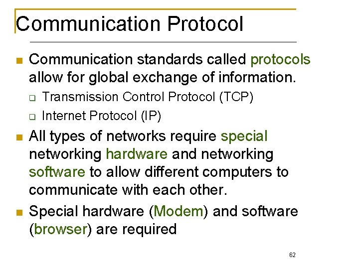 Communication Protocol n Communication standards called protocols allow for global exchange of information. q