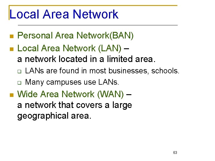 Local Area Network n n Personal Area Network(BAN) Local Area Network (LAN) – a