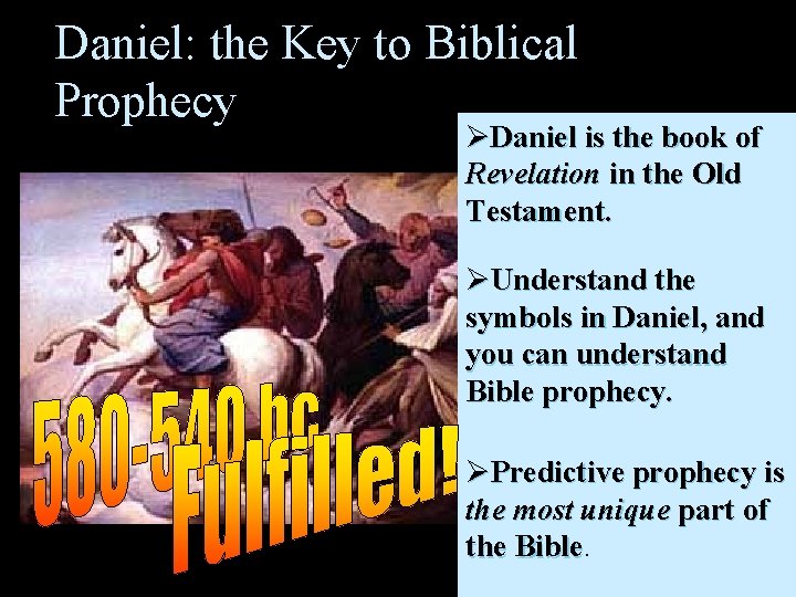 Daniel: the Key to Biblical Prophecy ØDaniel is the book of Revelation in the