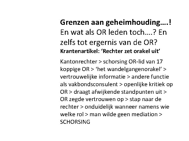 Grenzen aan geheimhouding…. ! En wat als OR leden toch…. ? En zelfs tot