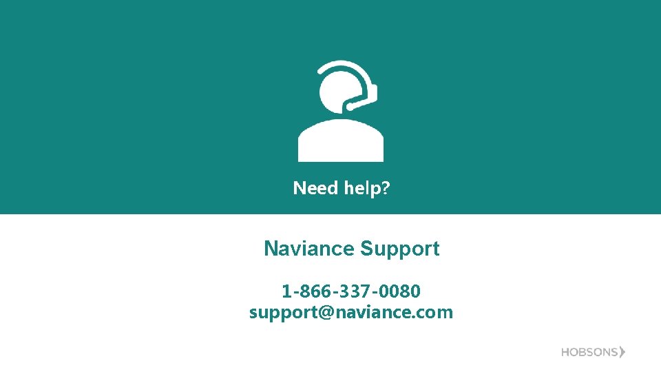 Need help? Naviance Support 1 -866 -337 -0080 support@naviance. com 