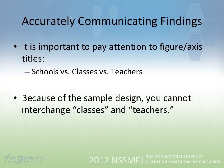 Accurately Communicating Findings • It is important to pay attention to figure/axis titles: –