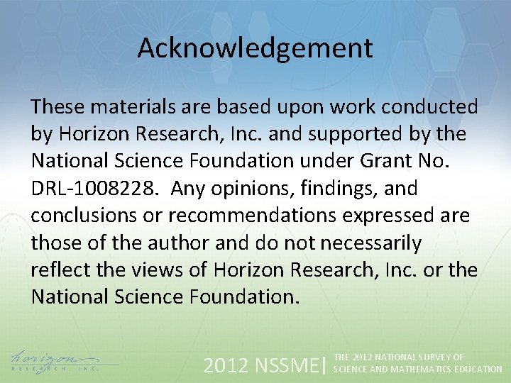 Acknowledgement These materials are based upon work conducted by Horizon Research, Inc. and supported