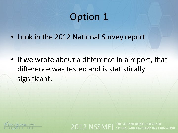 Option 1 • Look in the 2012 National Survey report • If we wrote