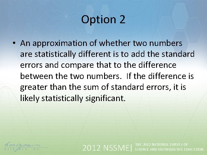 Option 2 • An approximation of whether two numbers are statistically different is to