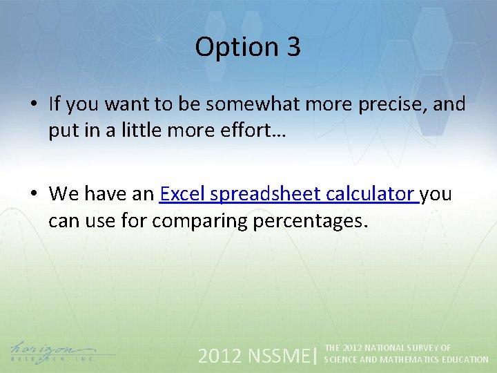 Option 3 • If you want to be somewhat more precise, and put in