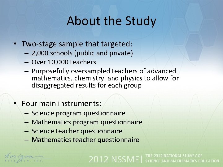 About the Study • Two-stage sample that targeted: – 2, 000 schools (public and