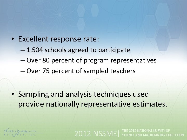  • Excellent response rate: – 1, 504 schools agreed to participate – Over