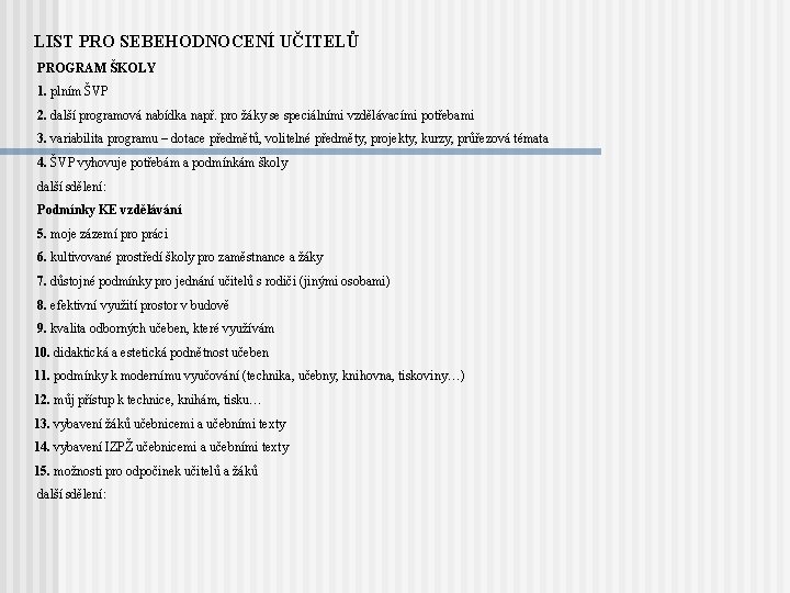 LIST PRO SEBEHODNOCENÍ UČITELŮ PROGRAM ŠKOLY 1. plním ŠVP 2. další programová nabídka např.