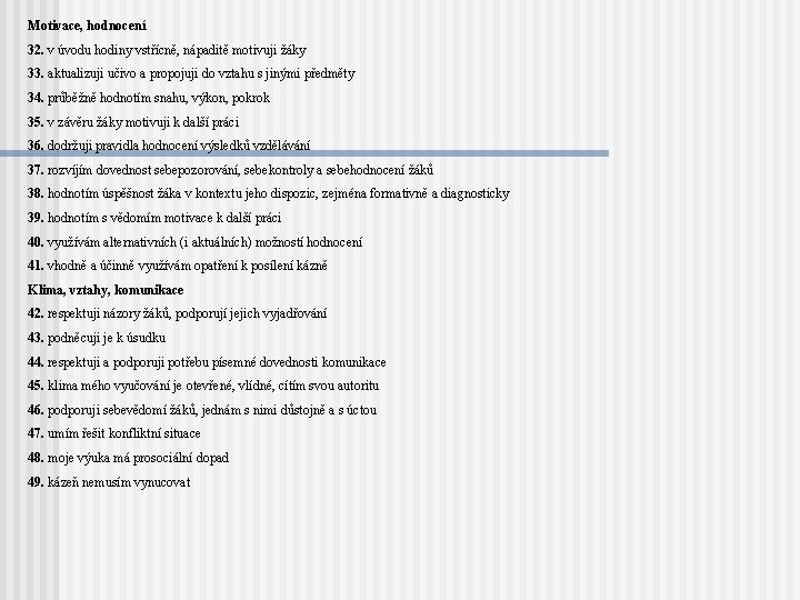 Motivace, hodnocení 32. v úvodu hodiny vstřícně, nápaditě motivuji žáky 33. aktualizuji učivo a