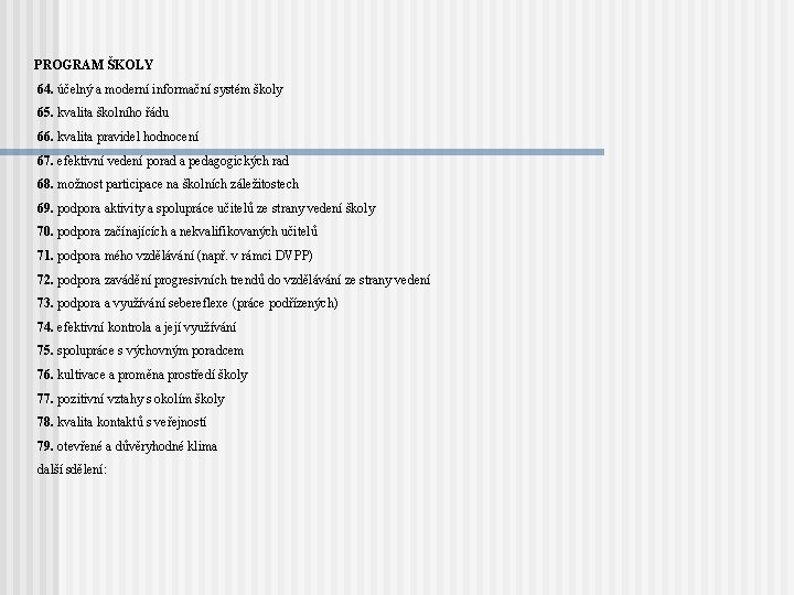 PROGRAM ŠKOLY 64. účelný a moderní informační systém školy 65. kvalita školního řádu 66.