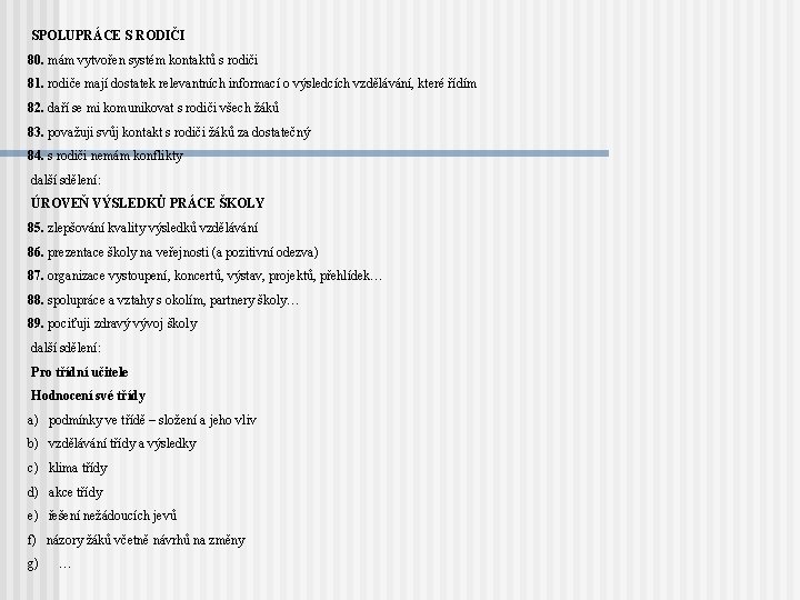 SPOLUPRÁCE S RODIČI 80. mám vytvořen systém kontaktů s rodiči 81. rodiče mají dostatek