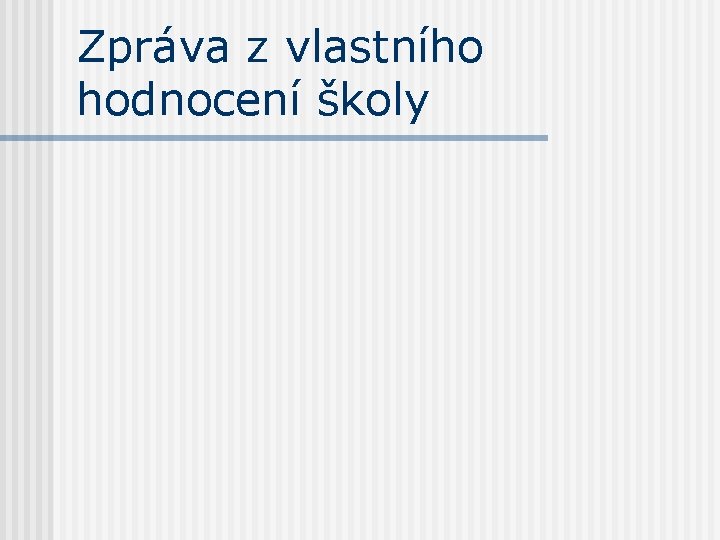 Zpráva z vlastního hodnocení školy 