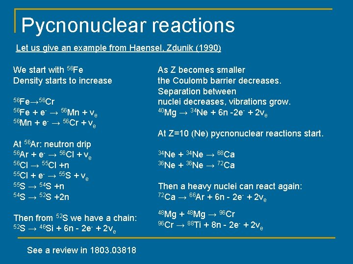 Pycnonuclear reactions Let us give an example from Haensel, Zdunik (1990) We start with