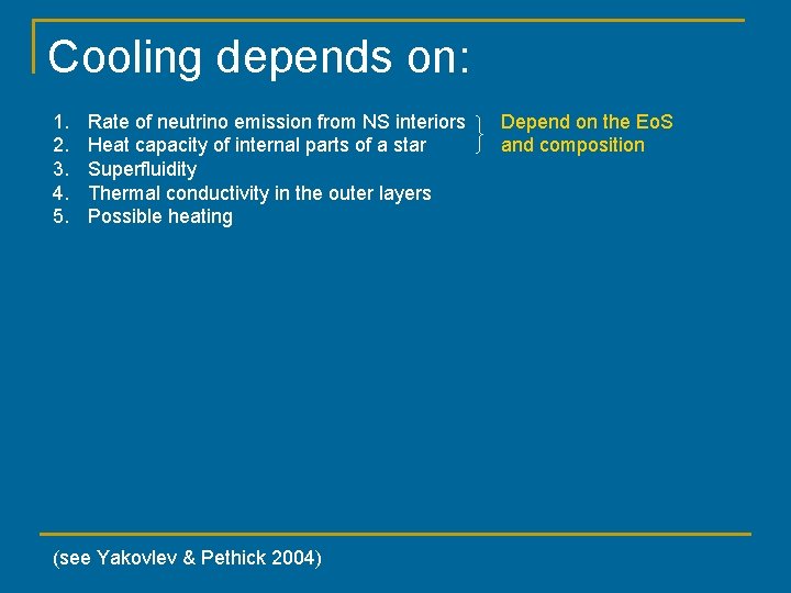 Cooling depends on: 1. 2. 3. 4. 5. Rate of neutrino emission from NS