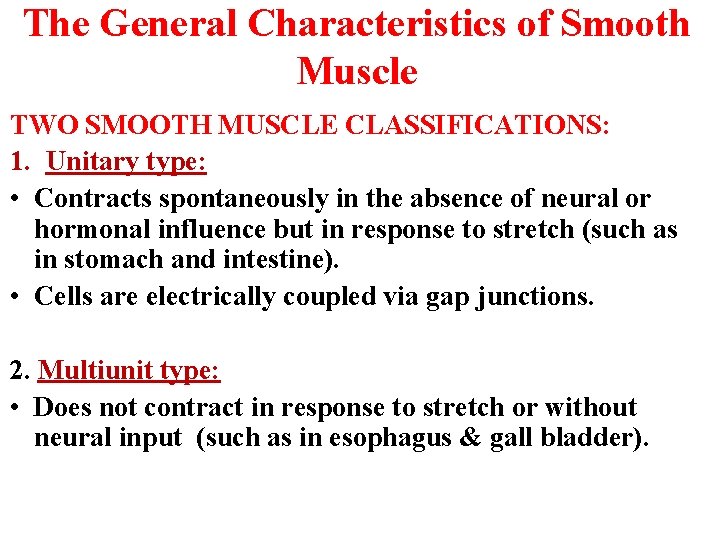 The General Characteristics of Smooth Muscle TWO SMOOTH MUSCLE CLASSIFICATIONS: 1. Unitary type: • The General Characteristics of Smooth Muscle TWO SMOOTH MUSCLE CLASSIFICATIONS: 1. Unitary type: •