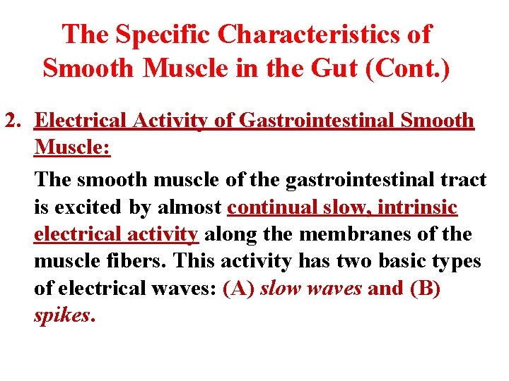 The Specific Characteristics of Smooth Muscle in the Gut (Cont. ) 2. Electrical Activity The Specific Characteristics of Smooth Muscle in the Gut (Cont. ) 2. Electrical Activity