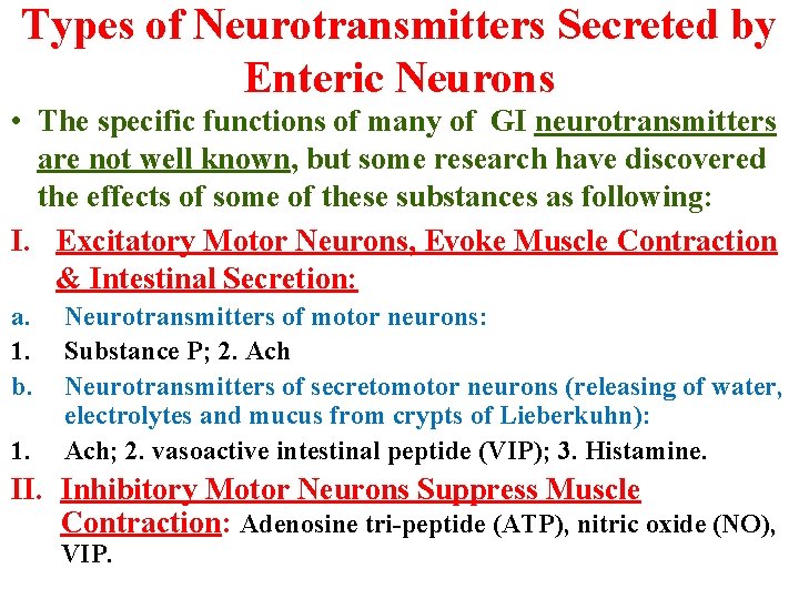 Types of Neurotransmitters Secreted by Enteric Neurons • The specific functions of many of Types of Neurotransmitters Secreted by Enteric Neurons • The specific functions of many of