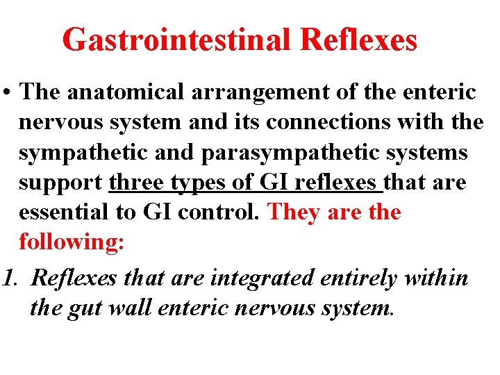 Gastrointestinal Reflexes • The anatomical arrangement of the enteric nervous system and its connections Gastrointestinal Reflexes • The anatomical arrangement of the enteric nervous system and its connections