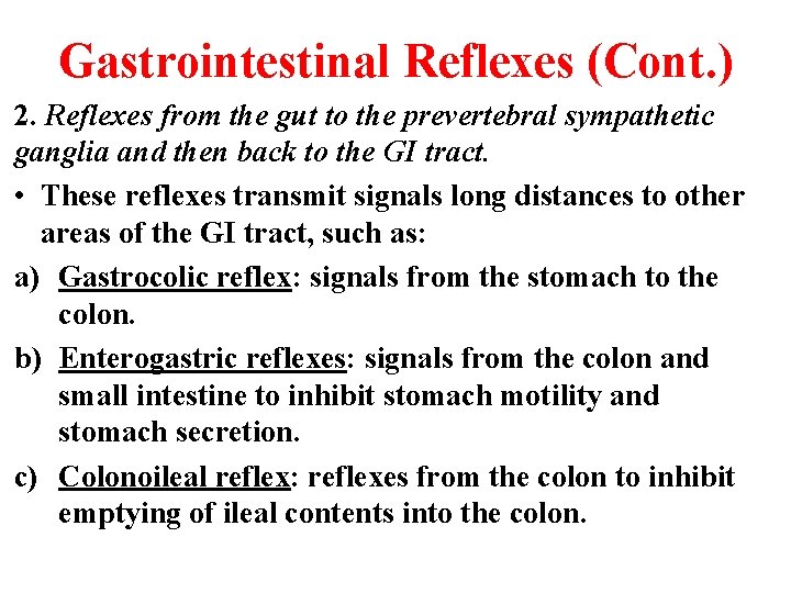 Gastrointestinal Reflexes (Cont. ) 2. Reflexes from the gut to the prevertebral sympathetic ganglia Gastrointestinal Reflexes (Cont. ) 2. Reflexes from the gut to the prevertebral sympathetic ganglia