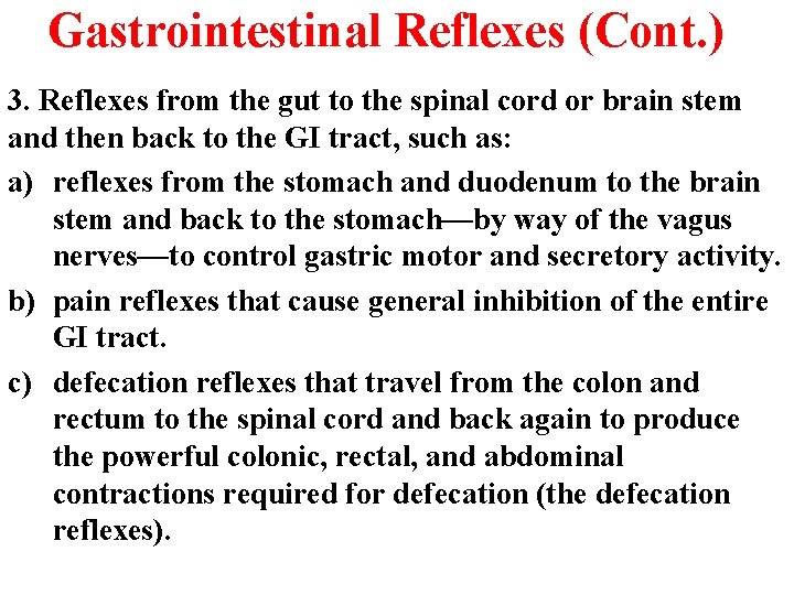 Gastrointestinal Reflexes (Cont. ) 3. Reflexes from the gut to the spinal cord or Gastrointestinal Reflexes (Cont. ) 3. Reflexes from the gut to the spinal cord or