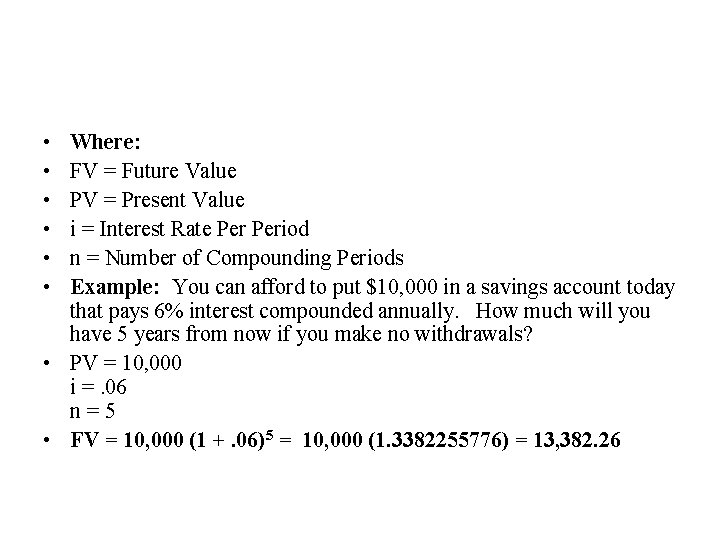  • • • Where: FV = Future Value PV = Present Value i