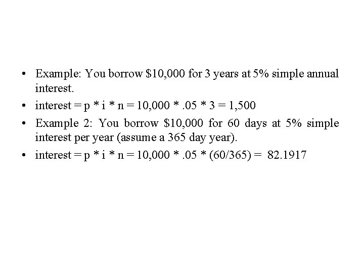 • Example: You borrow $10, 000 for 3 years at 5% simple annual