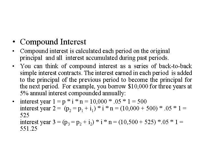  • Compound Interest • Compound interest is calculated each period on the original