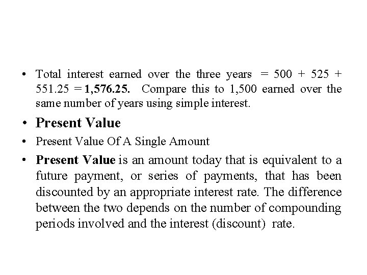  • Total interest earned over the three years = 500 + 525 +