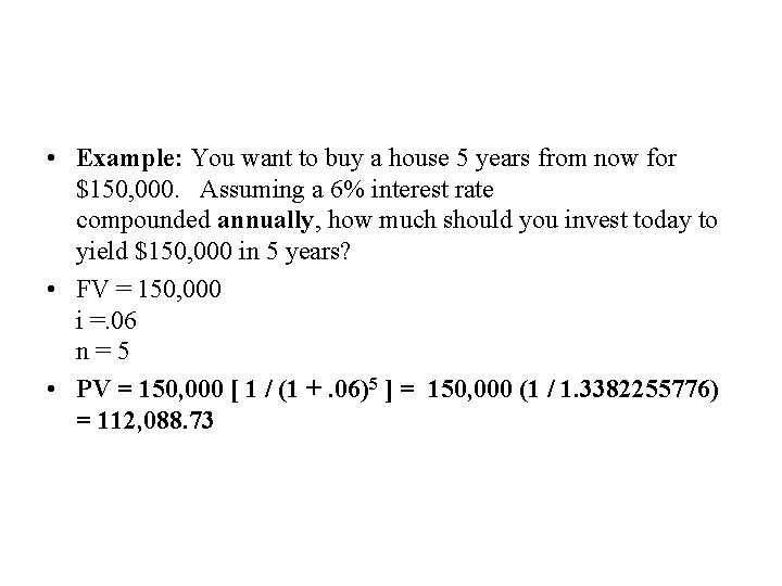  • Example: You want to buy a house 5 years from now for