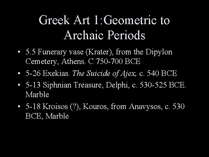 Greek Art 1: Geometric to Archaic Periods • 5. 5 Funerary vase (Krater), from