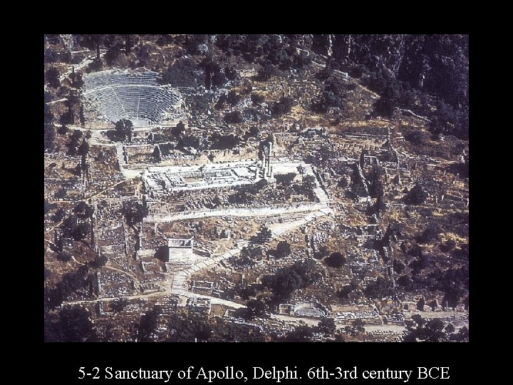 5 -2 Sanctuary of Apollo, Delphi. 6 th-3 rd century BCE 