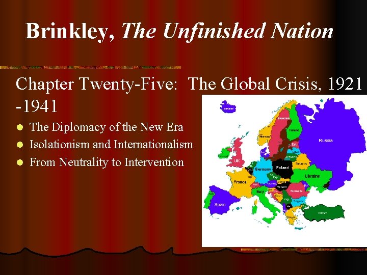 Brinkley, The Unfinished Nation Chapter Twenty-Five: The Global Crisis, 1921 -1941 The Diplomacy of