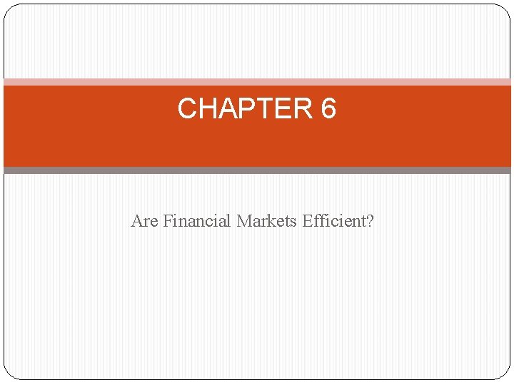 CHAPTER 6 Are Financial Markets Efficient? 