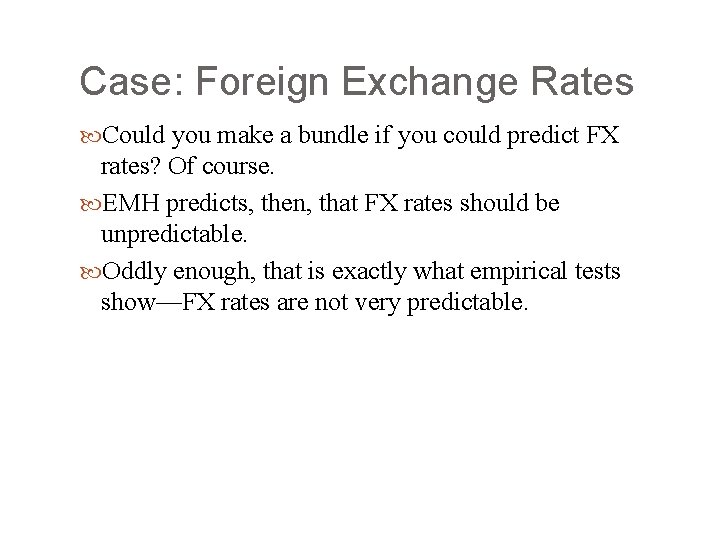 Case: Foreign Exchange Rates Could you make a bundle if you could predict FX
