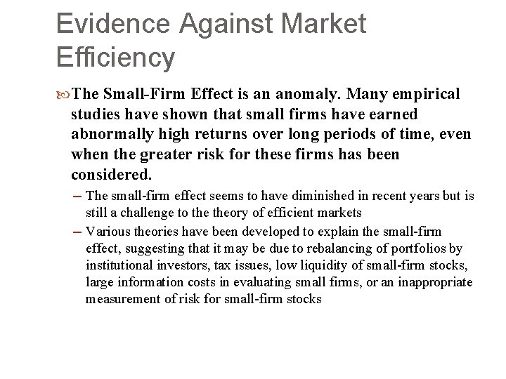 Evidence Against Market Efficiency The Small-Firm Effect is an anomaly. Many empirical studies have