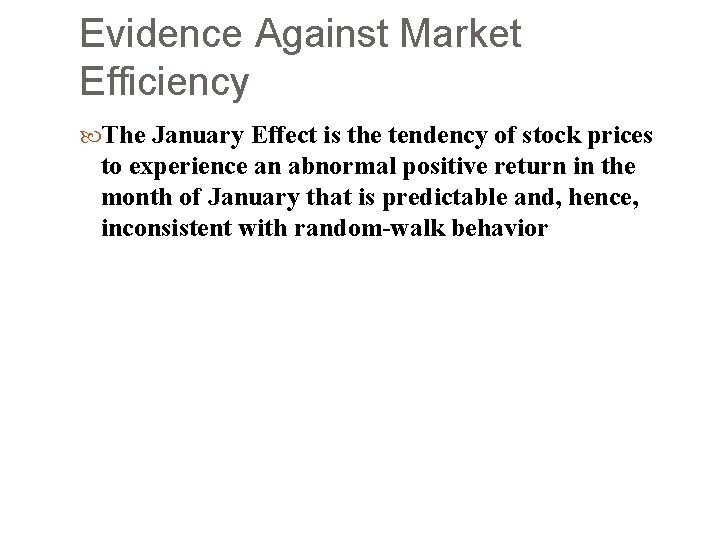 Evidence Against Market Efficiency The January Effect is the tendency of stock prices to