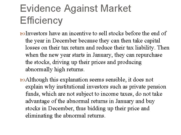 Evidence Against Market Efficiency Investors have an incentive to sell stocks before the end