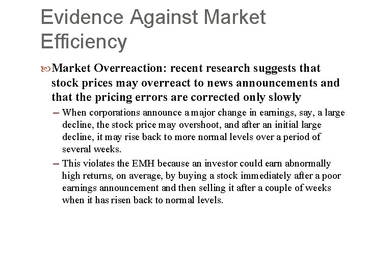Evidence Against Market Efficiency Market Overreaction: recent research suggests that stock prices may overreact