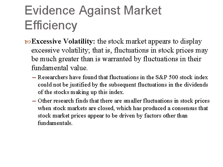 Evidence Against Market Efficiency Excessive Volatility: the stock market appears to display excessive volatility;