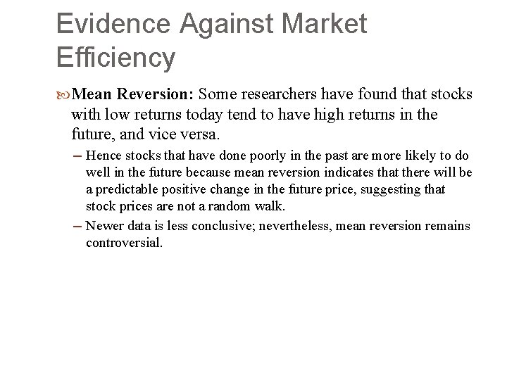 Evidence Against Market Efficiency Mean Reversion: Some researchers have found that stocks with low