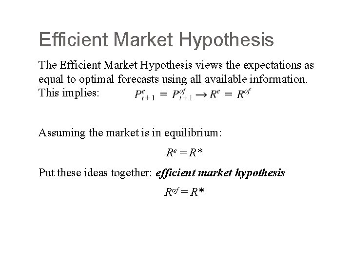 Efficient Market Hypothesis The Efficient Market Hypothesis views the expectations as equal to optimal