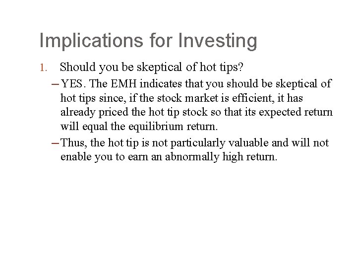 Implications for Investing 1. Should you be skeptical of hot tips? ─ YES. The