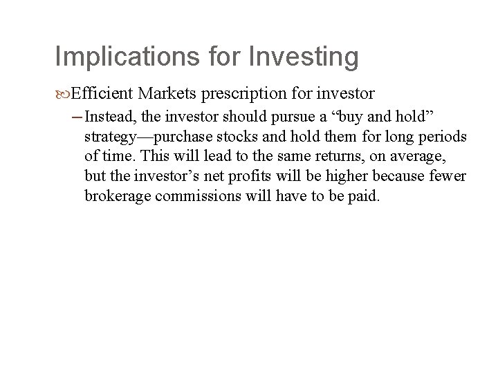 Implications for Investing Efficient Markets prescription for investor ─ Instead, the investor should pursue