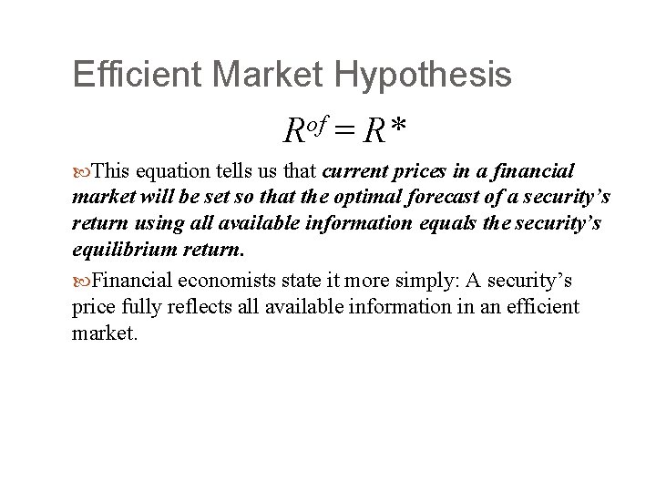 Efficient Market Hypothesis Rof = R* This equation tells us that current prices in