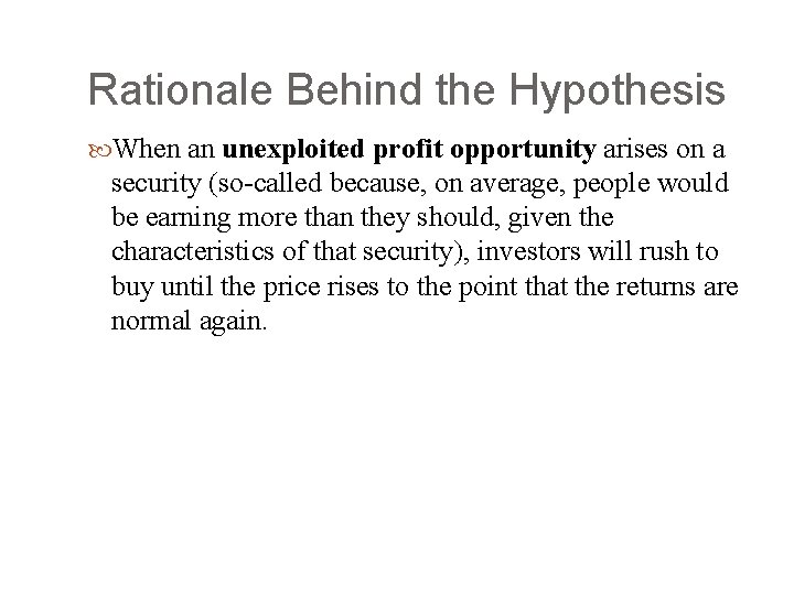 Rationale Behind the Hypothesis When an unexploited profit opportunity arises on a security (so-called