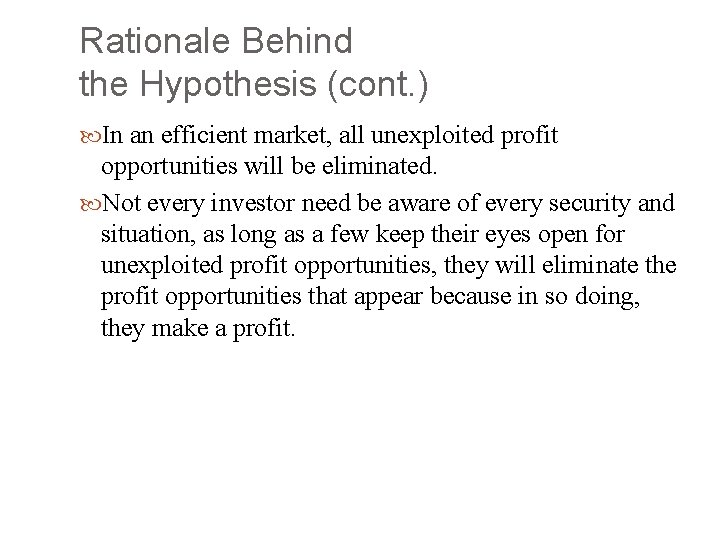 Rationale Behind the Hypothesis (cont. ) In an efficient market, all unexploited profit opportunities