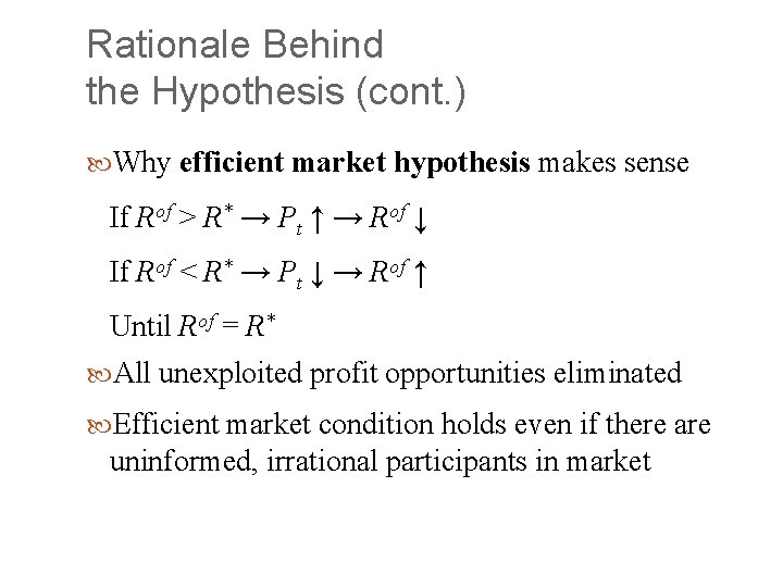 Rationale Behind the Hypothesis (cont. ) Why efficient market hypothesis makes sense If Rof