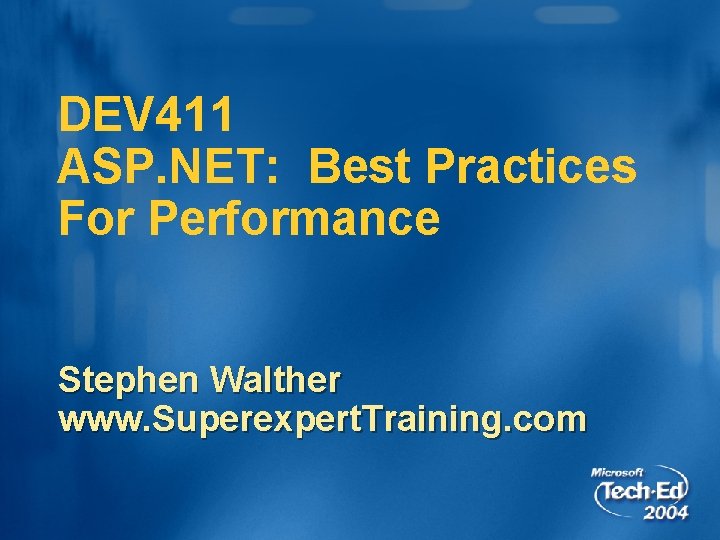 DEV 411 ASP. NET: Best Practices For Performance Stephen Walther www. Superexpert. Training. com