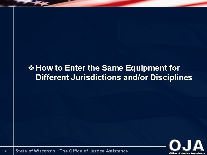 v How to Enter the Same Equipment for Different Jurisdictions and/or Disciplines 41 State